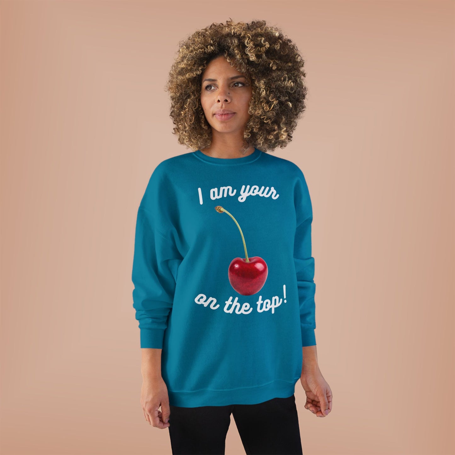 I am your Cherry on the top Unisex EcoSmart® Crewneck Sweatshirt