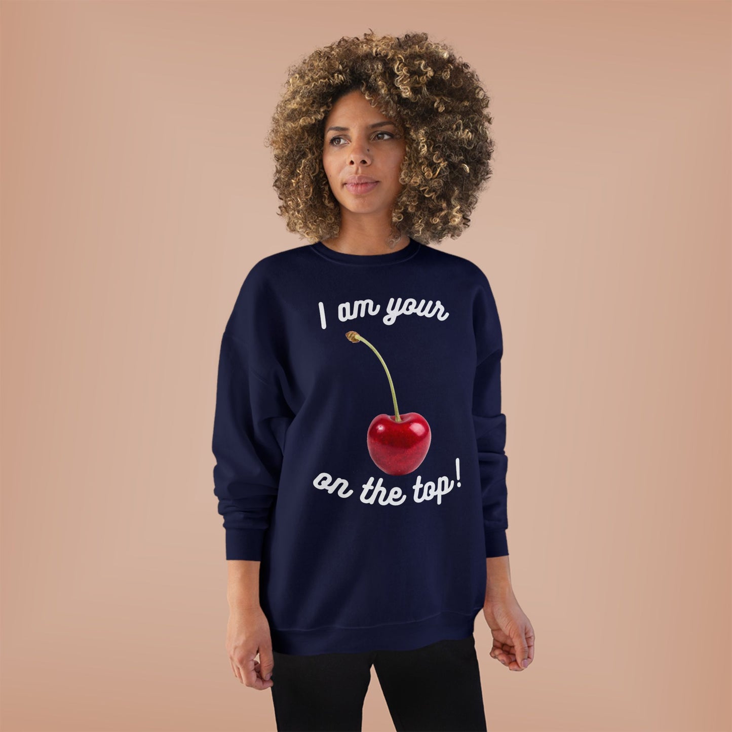 I am your Cherry on the top Unisex EcoSmart® Crewneck Sweatshirt