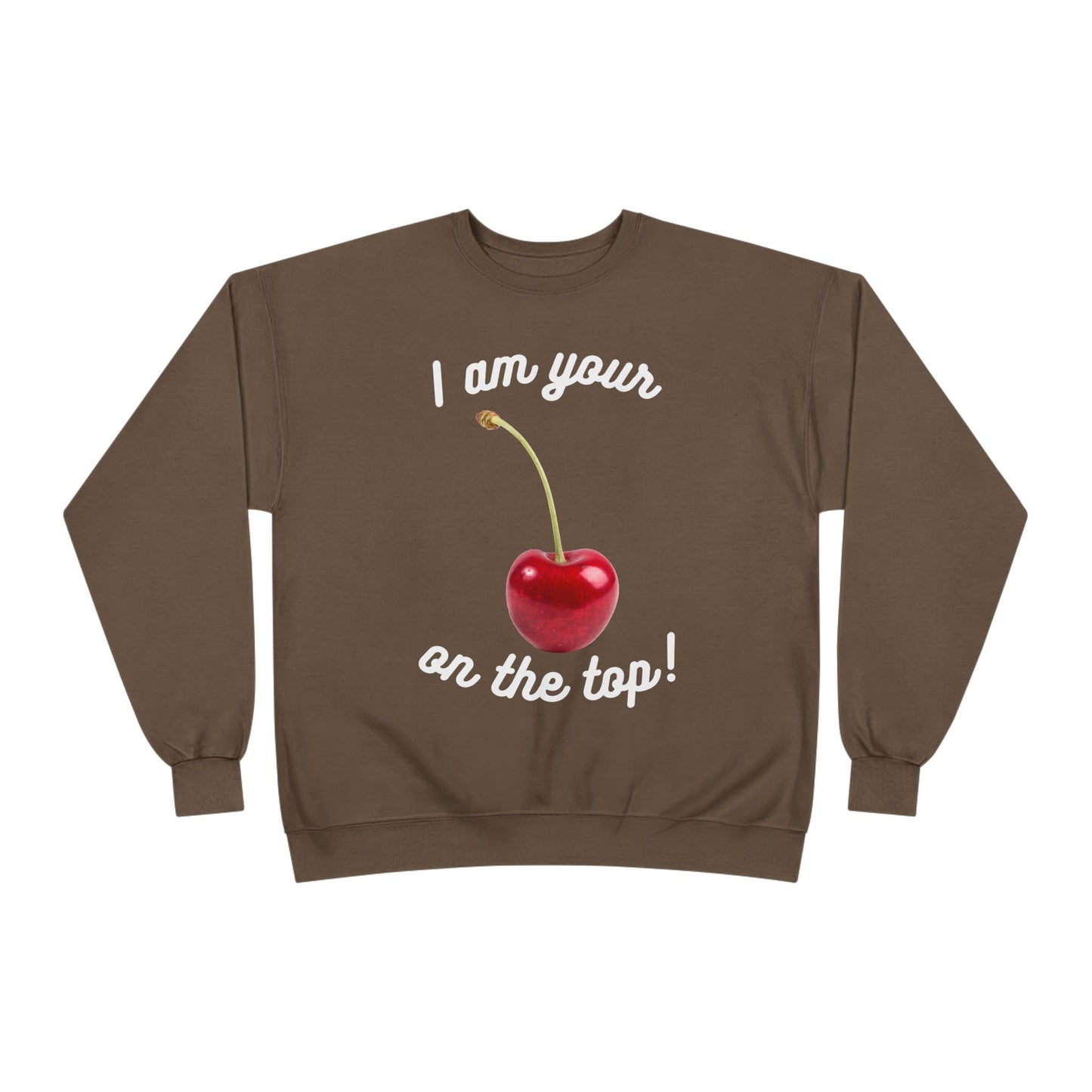 I am your Cherry on the top Unisex EcoSmart® Crewneck Sweatshirt