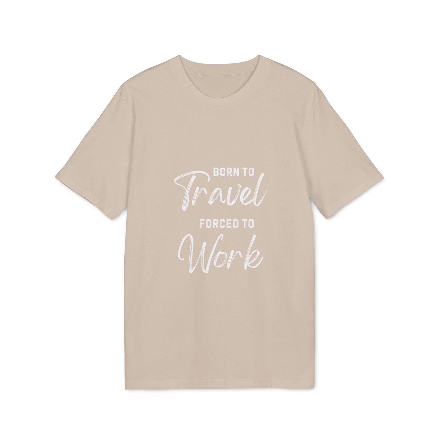 Born to Travel forced to Work Unisex Creator 2.0 T-shirt