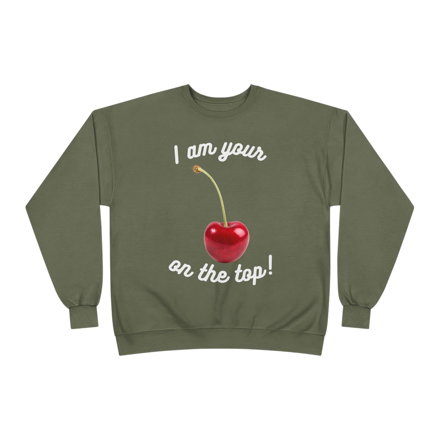 I am your Cherry on the top Unisex EcoSmart® Crewneck Sweatshirt