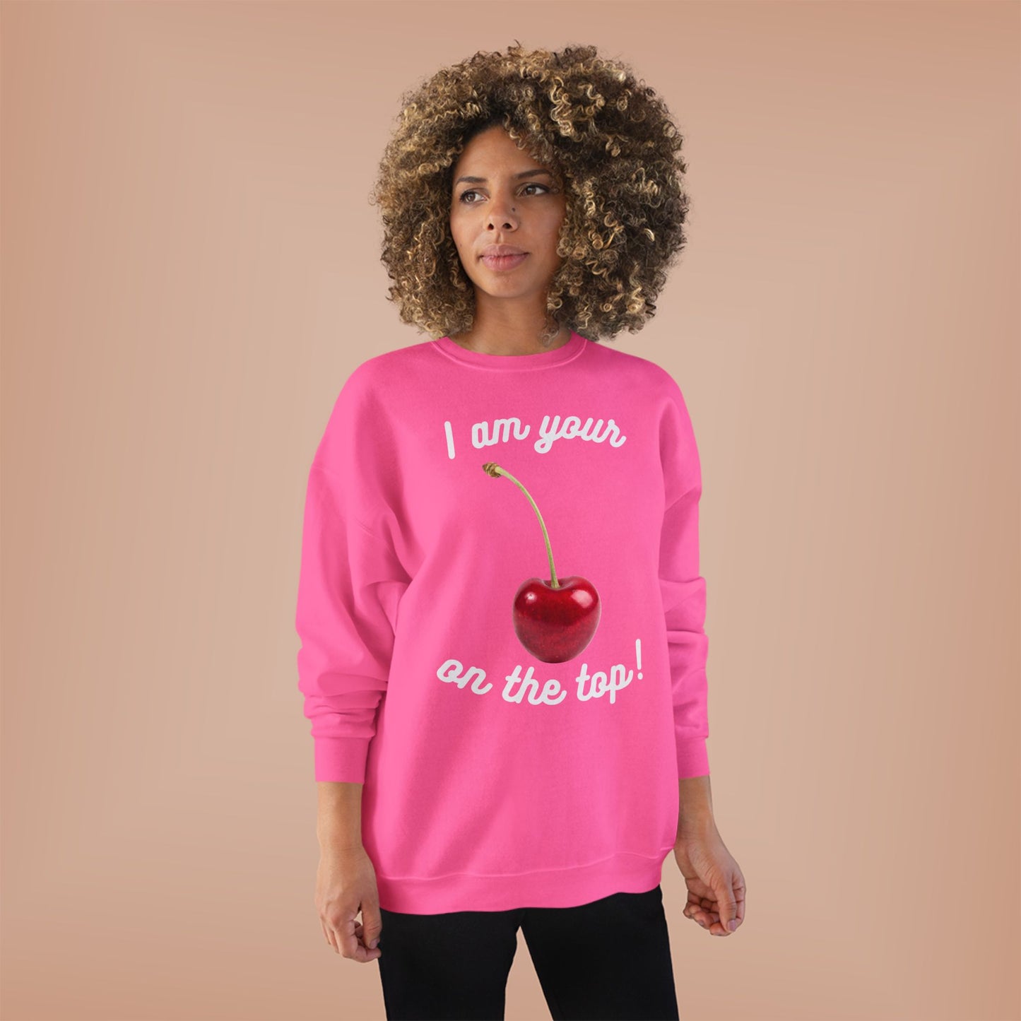 I am your Cherry on the top Unisex EcoSmart® Crewneck Sweatshirt