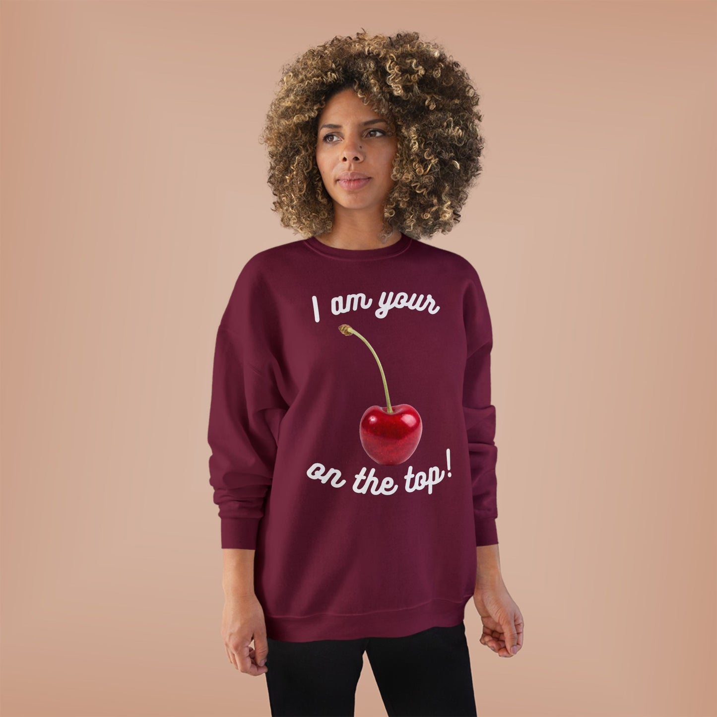 I am your Cherry on the top Unisex EcoSmart® Crewneck Sweatshirt