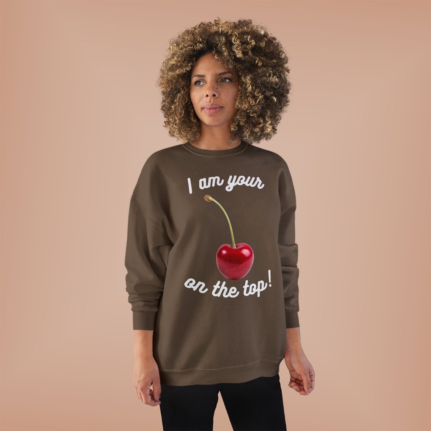 I am your Cherry on the top Unisex EcoSmart® Crewneck Sweatshirt