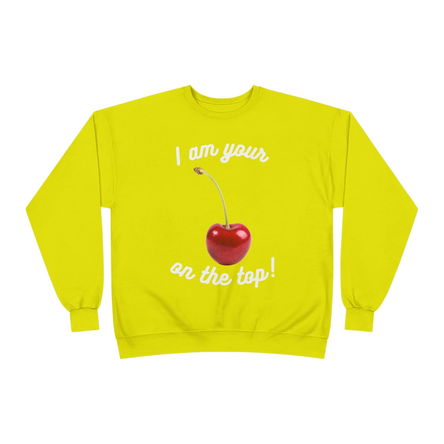 I am your Cherry on the top Unisex EcoSmart® Crewneck Sweatshirt