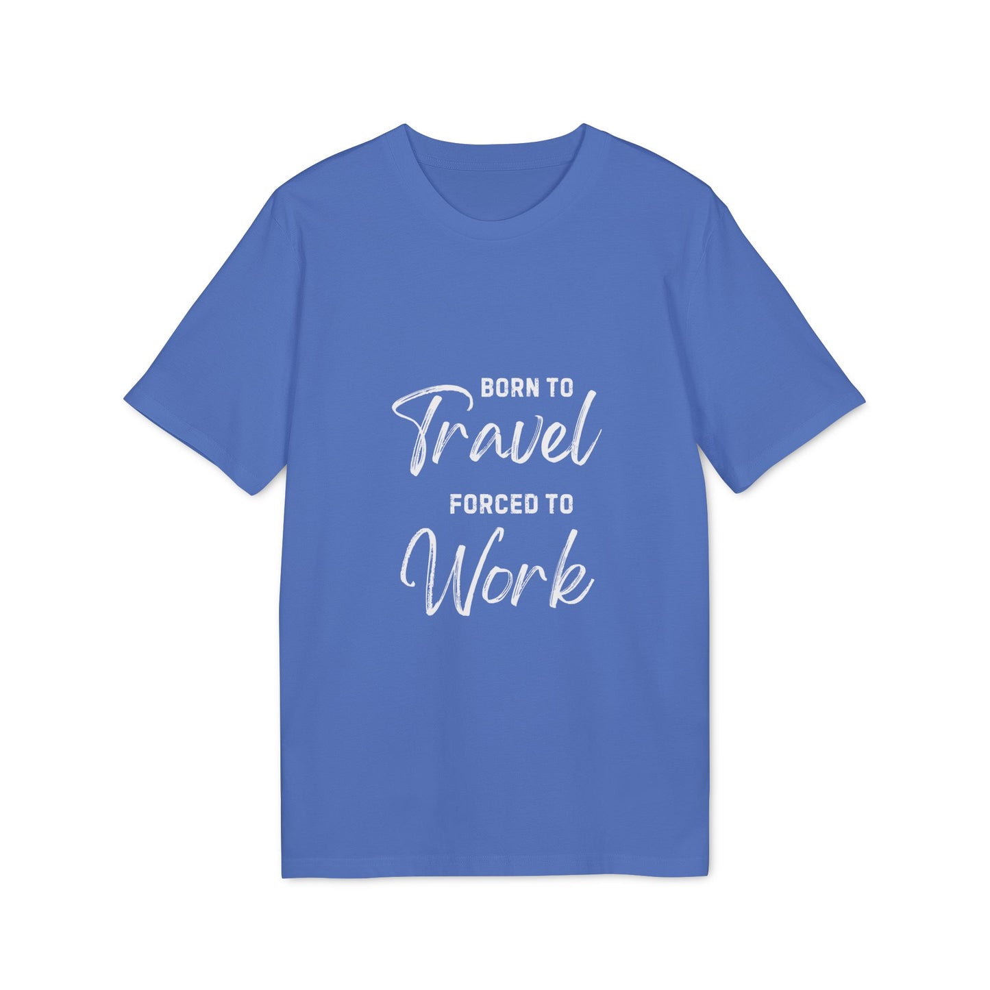 Born to Travel forced to Work Unisex Creator 2.0 T-shirt