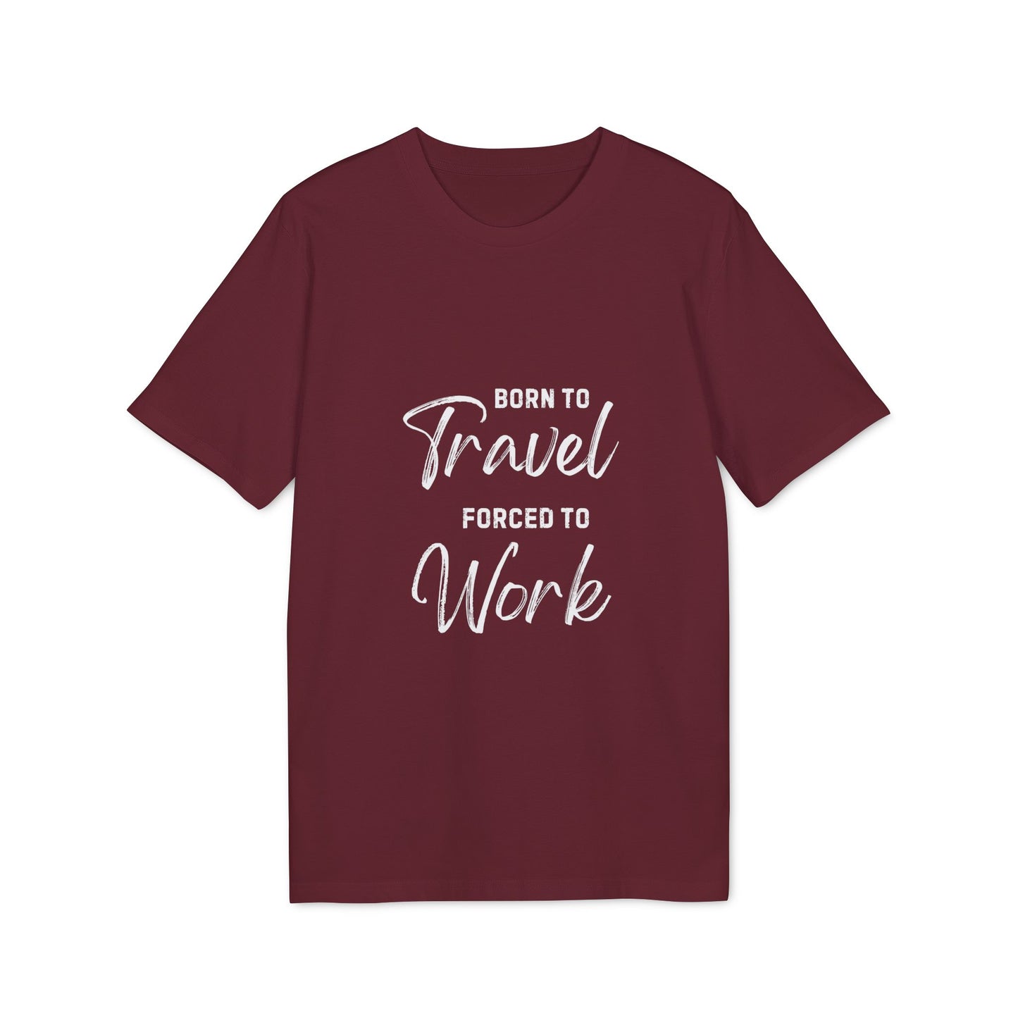 Born to Travel forced to Work Unisex Creator 2.0 T-shirt