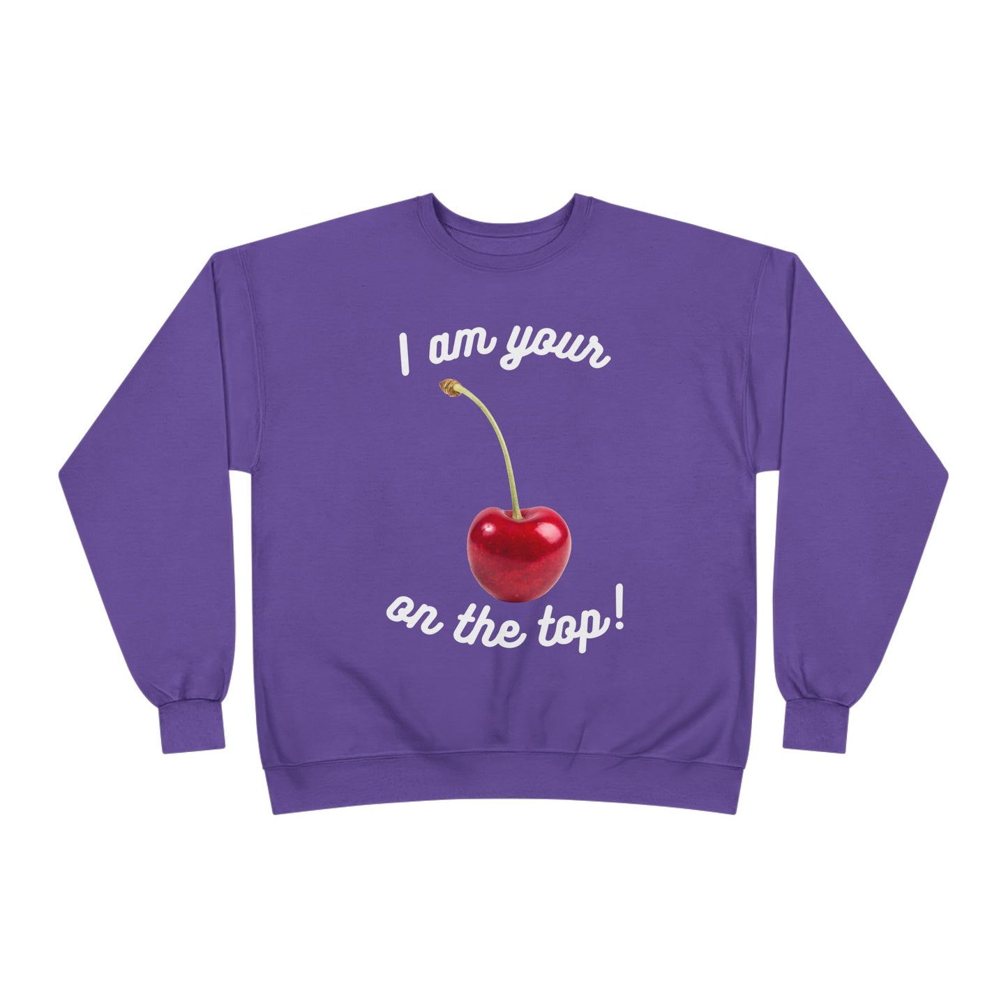 I am your Cherry on the top Unisex EcoSmart® Crewneck Sweatshirt