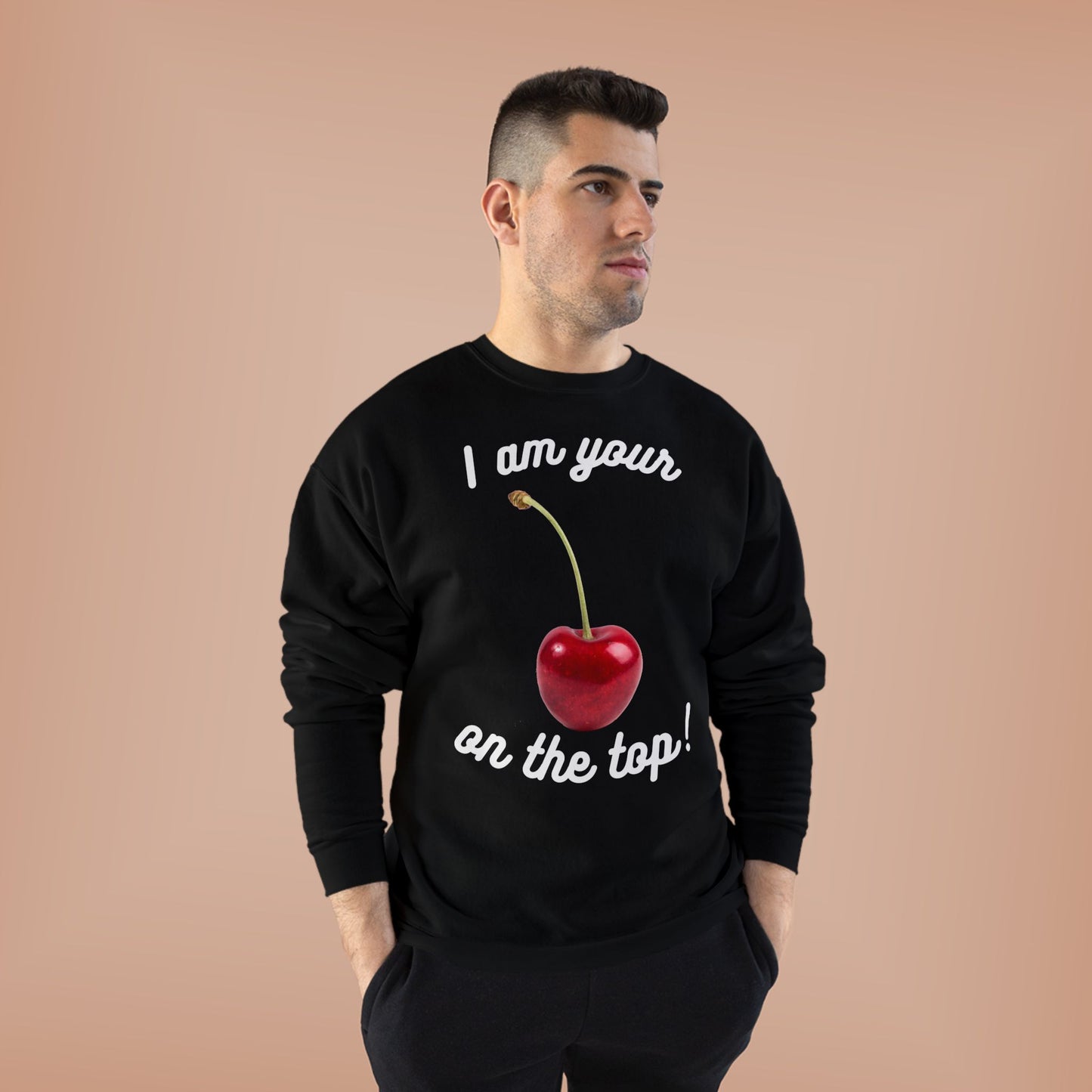 I am your Cherry on the top Unisex EcoSmart® Crewneck Sweatshirt