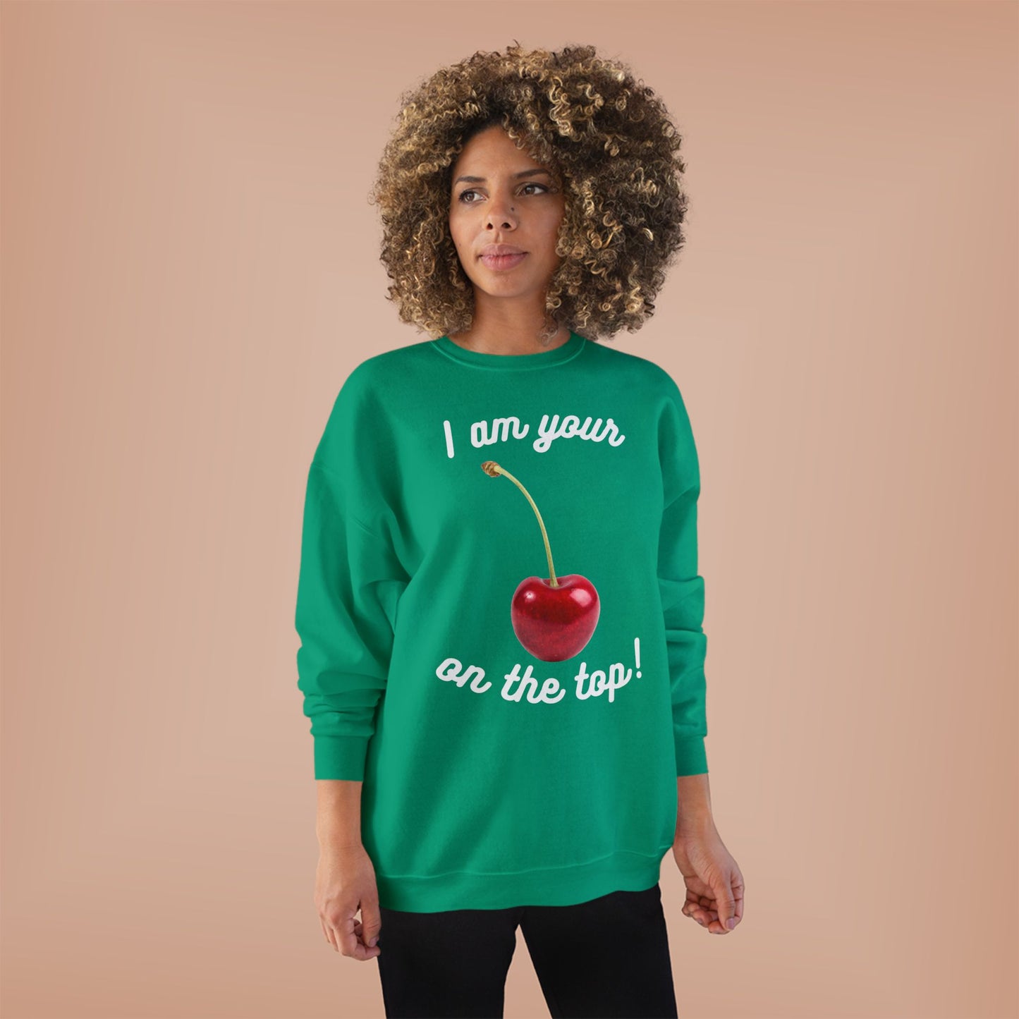 I am your Cherry on the top Unisex EcoSmart® Crewneck Sweatshirt